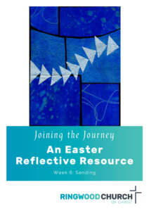 Easter Reflective Resource Week 6 Sending