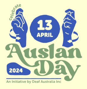 Auslan Day 2024 13 April. Let's Celebrate.